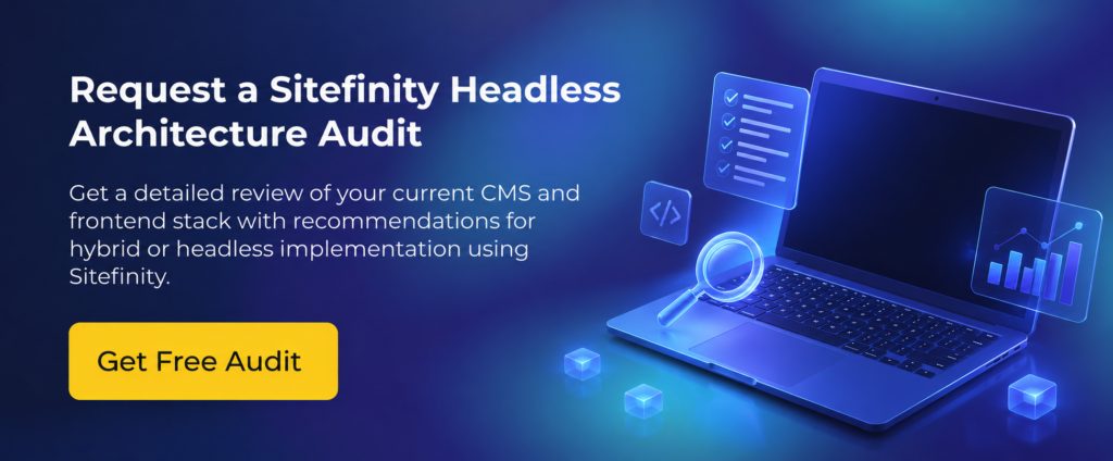 Request a Sitefinity Headless Architecture Audit